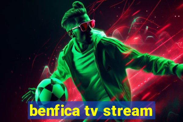 benfica tv stream